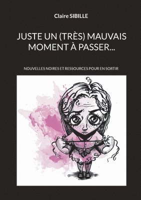 Claire Sibille - Juste un (très) mauvais moment à passer..., Häftad