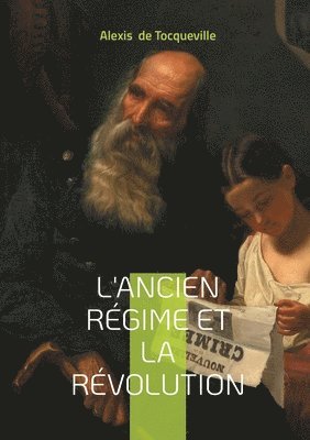 Alexis de Tocqueville - L'Ancien Régime et la Révolution, Häftad
