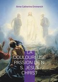 Douloureuse Passion de N. S. Jsus Christ