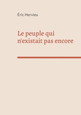 Éric Hervieu - peuple qui n'existait pas encore, Häftad. Tillgänglighet: Lägg i varukorg