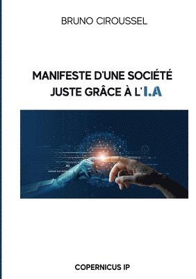 Bruno Ciroussel - Manifeste d'une société juste grâce à l'IA, Häftad