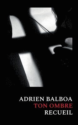 Adrien Balboa - Ton ombre, Häftad