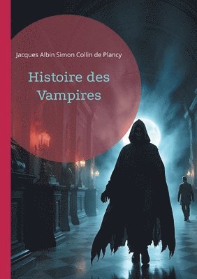Jacques Albin Simon Collin De Plancy - Histoire des Vampires, Häftad