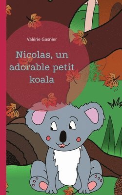Valérie Gasnier - Nicolas, un adorable petit koala, Häftad. Tillgänglighet: Lägg i varukorg