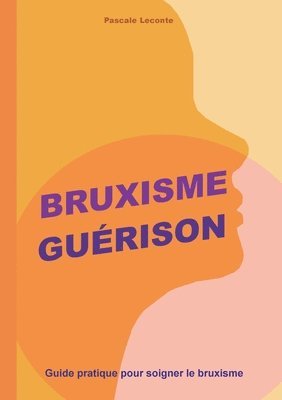 Pascale LeConte - Bruxisme Guérison, Häftad. Tillgänglighet: Lägg i varukorg
