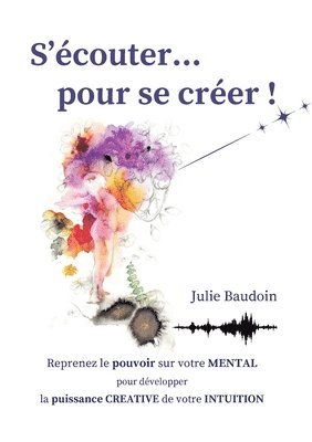 Julie Baudoin - S'écouter... pour se créer !, Häftad. Tillgänglighet: Lägg i varukorg