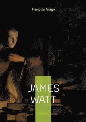 François Arago - James Watt, Häftad