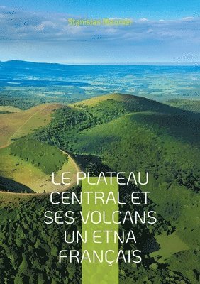 plateau central et ses volcans un Etna français