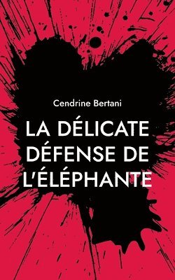 Cendrine Bertani - délicate défense de l'éléphante, Häftad