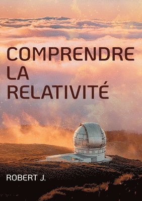 Robert J - Comprendre la relativité, Häftad