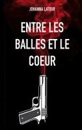 Entre les balles et le coeur