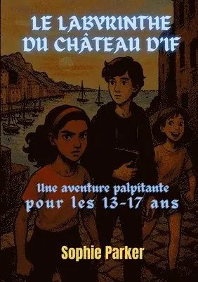 Sophie Parker - Labyrinthe du Château d'If, Häftad. Tillgänglighet: Lägg i varukorg