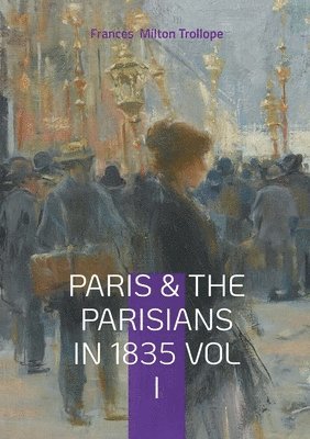 Paris & The Parisians in 1835 VOL I