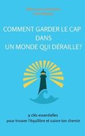 Comment garder le cap dans un monde qui d�raille?
