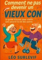 Comment ne pas devenir un vieux con