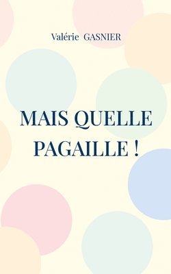 Valérie Gasnier - Mais quelle pagaille !, Häftad. Tillgänglighet: Lägg i varukorg