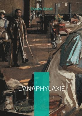 Charles Richet - L'Anaphylaxie, Häftad