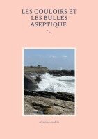 Sébastien Coudrin - Les couloirs et les bulles aseptique, Häftad