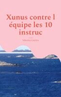 Sébastien Coudrin - Xunus contre l équipe les 10 instruc, Häftad. Tillgänglighet: Lägg i varukorg