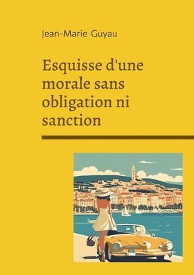 Jean-Marie Guyau - Esquisse d'une morale sans obligation ni sanction, Häftad