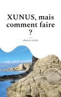 Sébastien Coudrin - XUNUS, mais comment faire ?, Häftad. Tillgänglighet: Lägg i varukorg