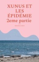 Sébastien Coudrin - XUNUS ET LES ÉPIDÉMIE 2eme partie, Häftad