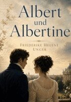 Friederike Helene Unger - Albert und Albertine, Häftad. Tillgänglighet: Lägg i varukorg