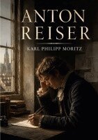 Karl Philipp Moritz - Anton Reiser, Häftad