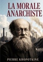 Pierre Kropotkine - morale anarchiste, Häftad