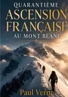 Paul Verne - Quarantième ascension française au mont Blanc, Häftad. Tillgänglighet: Lägg i varukorg