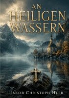 Jakob Christoph Heer - An heiligen wassern, Häftad