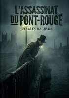 Charles Barbara - L'Assassinat du Pont-Rouge, Häftad