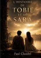 Paul Claudel - L'histoire de Tobie et de Sara, Häftad