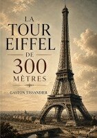 Gaston Tissandier - tour eiffel de 300 métres, Häftad