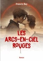 Francis Ray - Les Arcs-en-ciel rouges, Häftad