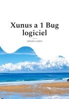 Sebastien Coudrin - Xunus a 1 Bug logiciel, Häftad