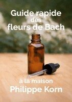 Philippe Korn - Guide rapide des fleurs de Bach, Häftad. Tillgänglighet: Lägg i varukorg