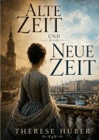 Therese Huber - Alte Zeit und neue Zeit, Häftad. Tillgänglighet: Lägg i varukorg
