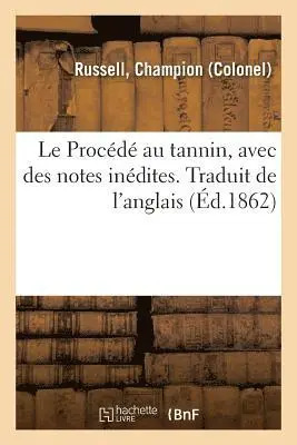 Procédé au tannin, avec des notes inédites. Traduit de l'anglais