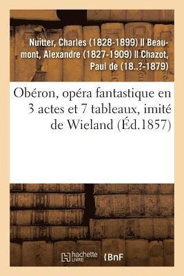 Charles Nuitter - Obéron, Opéra Fantastique En 3 Actes Et 7 Tableaux, Imité de Wieland, Häftad