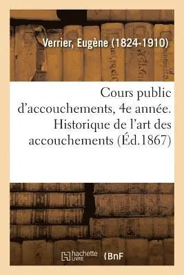 Eugène Verrier - Cours Public d'Accouchements, 4e Année. Historique de l'Art Des Accouchements, Häftad. Tillgänglighet: Lägg i varukorg