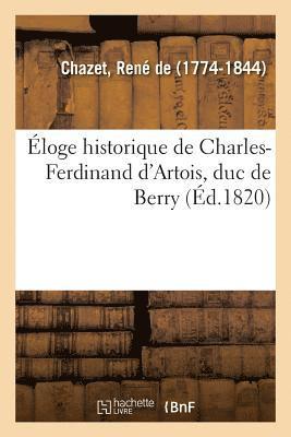 René de Chazet - Éloge Historique de Charles-Ferdinand d'Artois, Duc de Berry, Häftad. Tillgänglighet: Lägg i varukorg