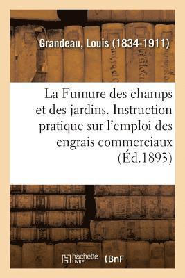 Grandeau-L - Fumure des champs et des jardins. Instruction pratique sur l'emploi des engrais commerciaux, Häftad