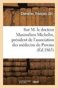Notice Necrologique Sur M. Le Docteur Maximilien Michelin