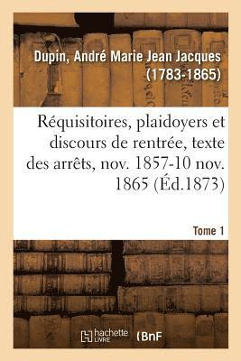 André-Marie-Jean-Jacques Dupin - Réquisitoires, Plaidoyers Et Discours de Rentrée, Texte Des Arrêts, Novembre 1857-10 Novembre 1865, Häftad