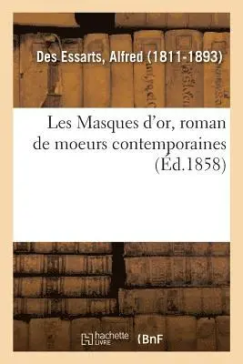 Alfred Des Essarts - Les Masques d'Or, Roman de Moeurs Contemporaines, Häftad. Tillgänglighet: Lägg i varukorg