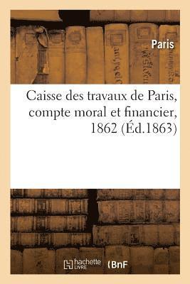 Caisse des travaux de Paris, compte moral et financier