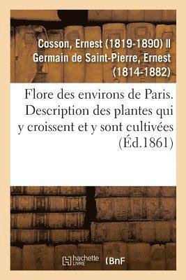 Flore Des Environs de Paris Ou Description Des Plantes Qui Croissent Spontanément Dans Cette Région