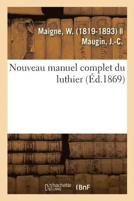 W Maigne - Nouveau Manuel Complet Du Luthier, Häftad. Tillgänglighet: Lägg i varukorg