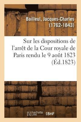 Jacques-Charles Bailleul - Sur Les Dispositions de l'Arrêt de la Cour Royale de Paris Rendu Le 9 Août 1823, Häftad